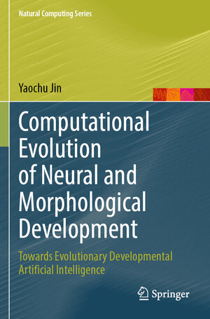 Buchcover Computational Evolution of Neural and Morphological Development | Yaochu Jin | EAN 9789819918560 | ISBN 981-9918-56-1 | ISBN 978-981-9918-56-0