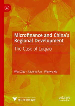 Buchcover Microfinance and China's Regional Development | Wen Xiao | EAN 9789819919604 | ISBN 981-9919-60-6 | ISBN 978-981-9919-60-4