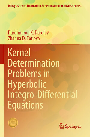 Buchcover Kernel Determination Problems in Hyperbolic Integro-Differential Equations | Durdimurod K. Durdiev | EAN 9789819922628 | ISBN 981-9922-62-3 | ISBN 978-981-9922-62-8