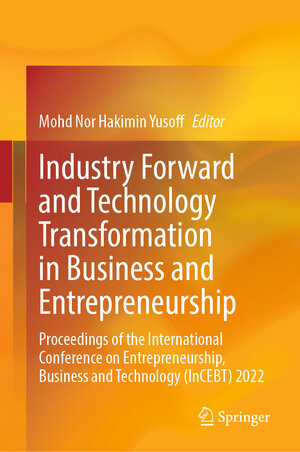 Buchcover Industry Forward and Technology Transformation in Business and Entrepreneurship  | EAN 9789819923373 | ISBN 981-9923-37-9 | ISBN 978-981-9923-37-3
