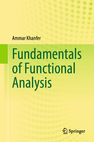 Buchcover Fundamentals of Functional Analysis | Ammar Khanfer | EAN 9789819930289 | ISBN 981-9930-28-6 | ISBN 978-981-9930-28-9
