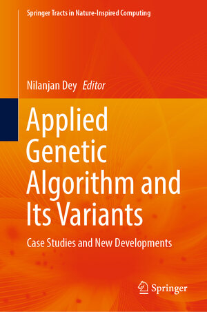 Buchcover Applied Genetic Algorithm and Its Variants | EAN 9789819934270 | ISBN 981-9934-27-3 | ISBN 978-981-9934-27-0