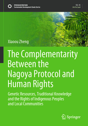 Buchcover The Complementarity Between the Nagoya Protocol and Human Rights | Xiaoou Zheng | EAN 9789819935154 | ISBN 981-9935-15-6 | ISBN 978-981-9935-15-4