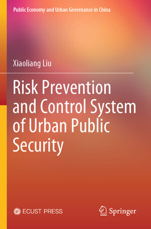 Buchcover Risk Prevention and Control System of Urban Public Security | Xiaoliang Liu | EAN 9789819939305 | ISBN 981-9939-30-5 | ISBN 978-981-9939-30-5