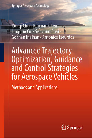 Buchcover Advanced Trajectory Optimization, Guidance and Control Strategies for Aerospace Vehicles | Runqi Chai | EAN 9789819943104 | ISBN 981-9943-10-8 | ISBN 978-981-9943-10-4