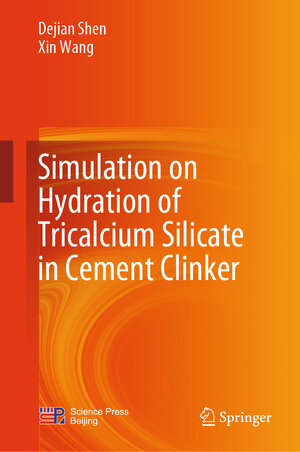Buchcover Simulation on Hydration of Tricalcium Silicate in Cement Clinker | Dejian Shen | EAN 9789819945979 | ISBN 981-9945-97-6 | ISBN 978-981-9945-97-9