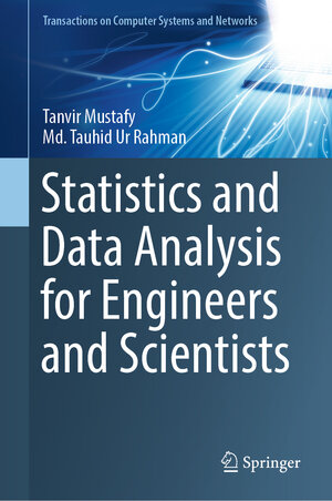 Buchcover Statistics and Data Analysis for Engineers and Scientists | Tanvir Mustafy | EAN 9789819946600 | ISBN 981-9946-60-3 | ISBN 978-981-9946-60-0