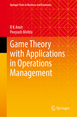 Buchcover Game Theory with Applications in Operations Management | R.K. Amit | EAN 9789819948338 | ISBN 981-9948-33-9 | ISBN 978-981-9948-33-8