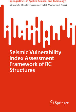 Buchcover Seismic Vulnerability Index Assessment Framework of RC Structures | Moustafa Moufid Kassem | EAN 9789819950386 | ISBN 981-9950-38-4 | ISBN 978-981-9950-38-6