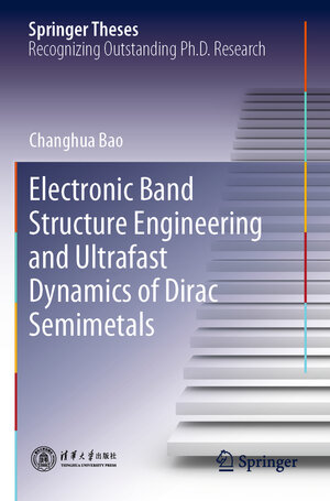 Buchcover Electronic Band Structure Engineering and Ultrafast Dynamics of Dirac Semimetals | Changhua Bao | EAN 9789819953271 | ISBN 981-9953-27-8 | ISBN 978-981-9953-27-1
