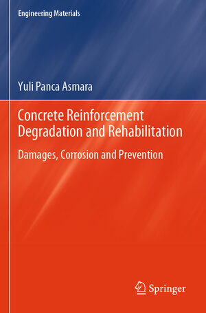 Buchcover Concrete Reinforcement Degradation and Rehabilitation | Yuli Panca Asmara | EAN 9789819959358 | ISBN 981-9959-35-7 | ISBN 978-981-9959-35-8