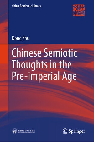 Buchcover Chinese Semiotic Thoughts in the Pre-imperial Age | Dong Zhu | EAN 9789819959853 | ISBN 981-9959-85-3 | ISBN 978-981-9959-85-3