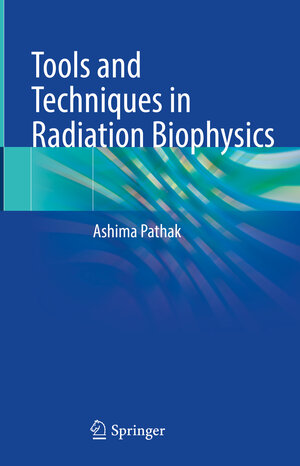 Buchcover Tools and Techniques in Radiation Biophysics | Ashima Pathak | EAN 9789819960859 | ISBN 981-9960-85-1 | ISBN 978-981-9960-85-9
