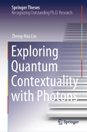 Buchcover Exploring Quantum Contextuality with Photons | Zheng-Hao Liu | EAN 9789819961672 | ISBN 981-9961-67-X | ISBN 978-981-9961-67-2