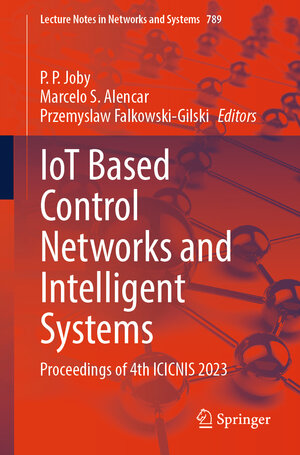 Buchcover IoT Based Control Networks and Intelligent Systems  | EAN 9789819965854 | ISBN 981-9965-85-3 | ISBN 978-981-9965-85-4