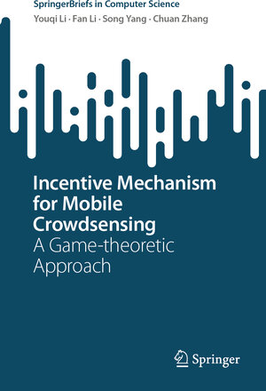 Buchcover Incentive Mechanism for Mobile Crowdsensing | Youqi Li | EAN 9789819969203 | ISBN 981-9969-20-4 | ISBN 978-981-9969-20-3