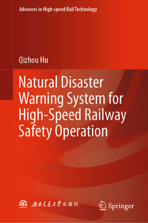 Buchcover Natural Disaster Warning System for High-Speed Railway Safety Operation | Qizhou Hu | EAN 9789819971152 | ISBN 981-9971-15-2 | ISBN 978-981-9971-15-2
