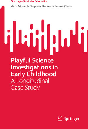 Buchcover Playful Science Investigations in Early Childhood | Azra Moeed | EAN 9789819972869 | ISBN 981-9972-86-8 | ISBN 978-981-9972-86-9