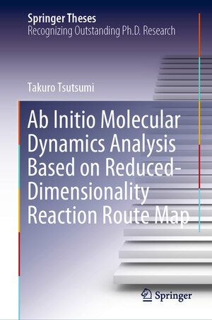 Buchcover Ab Initio Molecular Dynamics Analysis Based on Reduced-Dimensionality Reaction Route Map | Takuro Tsutsumi | EAN 9789819973200 | ISBN 981-9973-20-1 | ISBN 978-981-9973-20-0