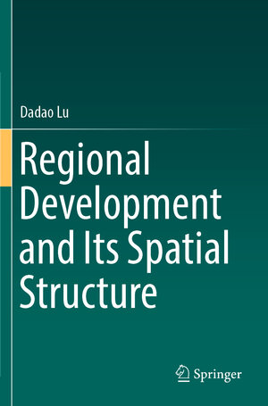 Buchcover Regional Development and Its Spatial Structure | Dadao Lu | EAN 9789819976850 | ISBN 981-9976-85-5 | ISBN 978-981-9976-85-0