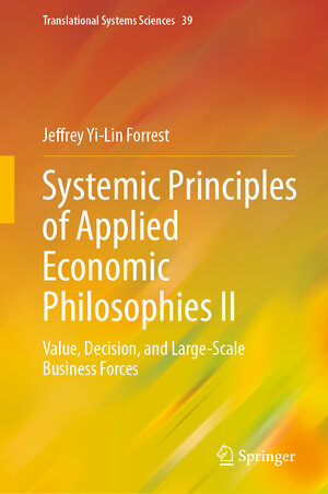 Buchcover Systemic Principles of Applied Economic Philosophies II | Jeffrey Yi-Lin Forrest | EAN 9789819979387 | ISBN 981-9979-38-2 | ISBN 978-981-9979-38-7