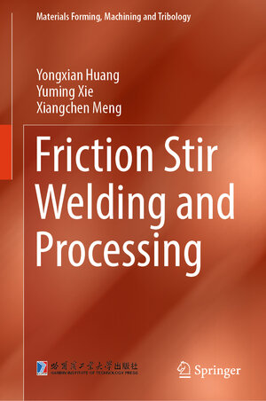 Buchcover Friction Stir Welding and Processing | Yongxian Huang | EAN 9789819986880 | ISBN 981-9986-88-5 | ISBN 978-981-9986-88-0