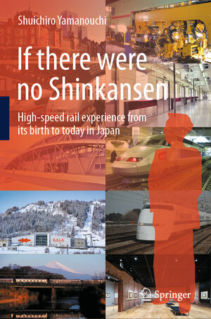 Buchcover If there were no Shinkansen | Shuichiro Yamanouchi | EAN 9789819988891 | ISBN 981-9988-89-6 | ISBN 978-981-9988-89-1