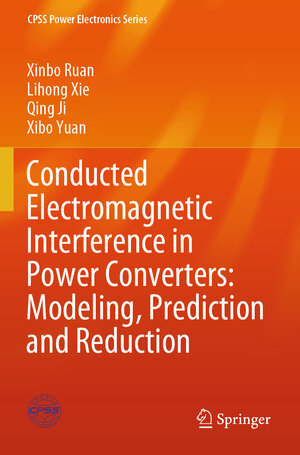 Buchcover Conducted Electromagnetic Interference in Power Converters: Modeling, Prediction and Reduction | Xinbo Ruan | EAN 9789819992973 | ISBN 981-9992-97-4 | ISBN 978-981-9992-97-3
