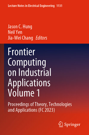 Buchcover Frontier Computing on Industrial Applications Volume 1 | EAN 9789819993017 | ISBN 981-9993-01-6 | ISBN 978-981-9993-01-7