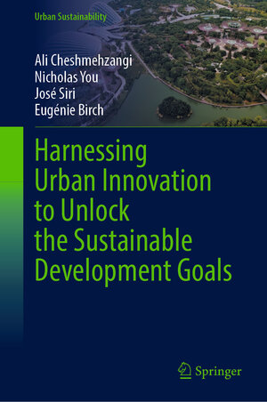 Buchcover Harnessing Urban Innovation to Unlock the Sustainable Development Goals | Ali Cheshmehzangi | EAN 9789819999712 | ISBN 981-9999-71-5 | ISBN 978-981-9999-71-2