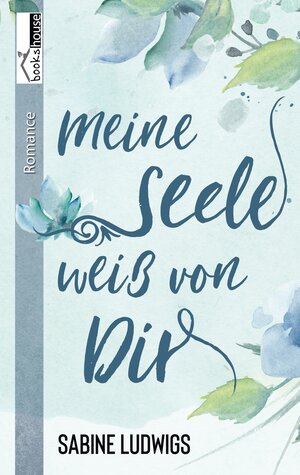 Buchcover Meine Seele weiß von dir | Sabine Ludwigs | EAN 9789925330003 | ISBN 9925-33-000-9 | ISBN 978-9925-33-000-3