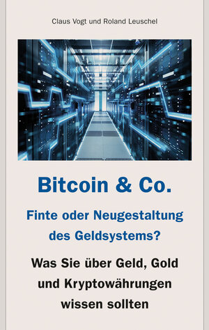 Buchcover Bitcoin & Co. - Finte oder Neugestaltung des Geldsystems? | Claus Vogt | EAN 9789925750306 | ISBN 9925-7503-0-X | ISBN 978-9925-7503-0-6