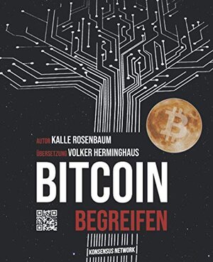 Buchcover Bitcoin begreifen | Rosenbaum, Kalle | EAN 9789949742981 | ISBN 9949-7429-8-6 | ISBN 978-9949-7429-8-1