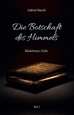 Buchcover Die Botschaft des Himmels - Madeleines Gabe | Gabriel Barylli | EAN 9789962702290 | ISBN 9962-702-29-1 | ISBN 978-9962-702-29-0