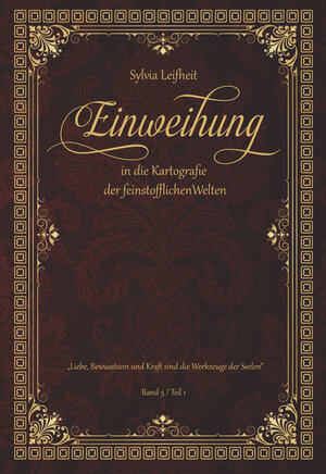 Buchcover Einweihung in die Kartografie der feinstofflichen Welten | Sylvia Leifheit | EAN 9789962702320 | ISBN 9962-702-32-1 | ISBN 978-9962-702-32-0
