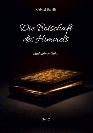 Buchcover Die Botschaft des Himmels - Madeleines Gabe | Gabriel Barylli | EAN 9789962702405 | ISBN 9962-702-40-2 | ISBN 978-9962-702-40-5