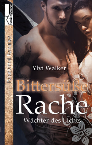 Buchcover Bittersüße Rache - Wächter des Lichts 4 | Ylvi Walker | EAN 9789963529810 | ISBN 9963-52-981-X | ISBN 978-9963-52-981-0