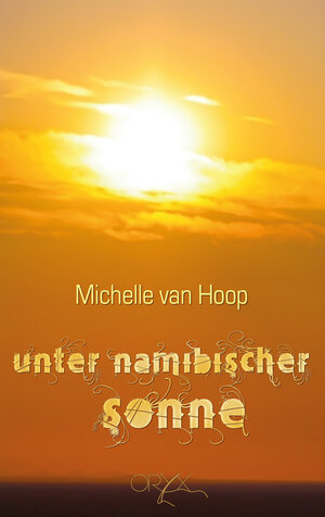 Buchcover Unter namibischer Sonne | Michelle van Hoop | EAN 9789991678696 | ISBN 99916-786-9-7 | ISBN 978-99916-786-9-6