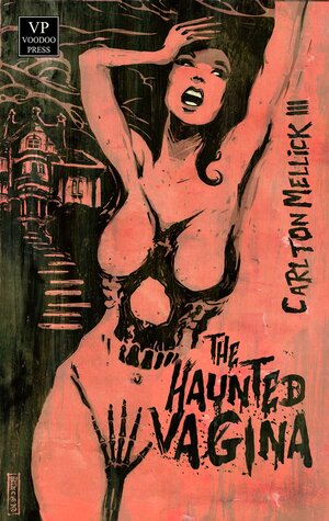 Buchcover The Haunted Vagina / Ugly Heaven | Carlton Mellick III | EAN 9789995756154 | ISBN 99957-56-15-3 | ISBN 978-99957-56-15-4