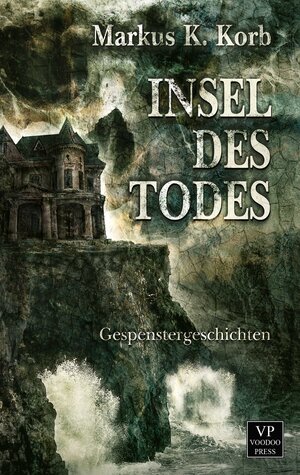 Buchcover Insel des Todes | Markus K. Korb | EAN 9789995756826 | ISBN 99957-56-82-X | ISBN 978-99957-56-82-6