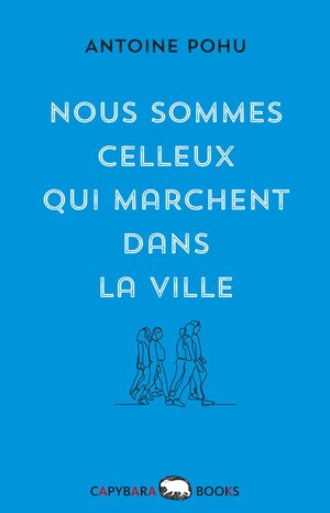 Buchcover Nous sommes celleux qui marchent dans la ville | Antoine Pohu | EAN 9789995943561 | ISBN 99959-43-56-5 | ISBN 978-99959-43-56-1
