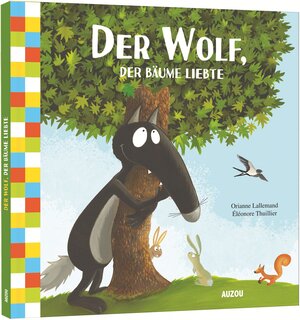Buchcover Der Wolf, der die Bäume liebte | Orianne Lallemand | EAN 9791039502870 | ISBN 979-10-395-0287-0 | ISBN 979-10-395-0287-0