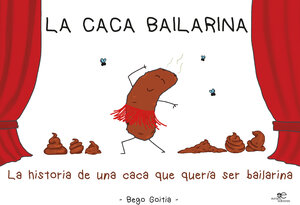 Buchcover LA CACA BAILARINA | Bego Goitia | EAN 9791220103237 | ISBN 979-12-2010323-7 | ISBN 979-12-2010323-7