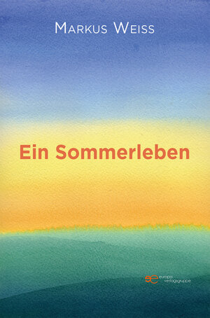 Buchcover EIN SOMMERLEBEN | Markus Weiss | EAN 9791220108331 | ISBN 979-12-2010833-1 | ISBN 979-12-2010833-1