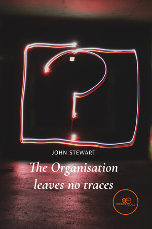 Buchcover THE ORGANISATION LEAVES NO TRACES | John Stewart | EAN 9791220115490 | ISBN 979-12-2011549-0 | ISBN 979-12-2011549-0