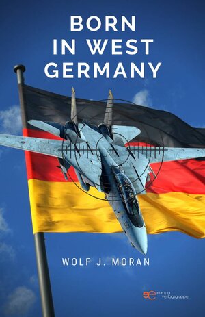 Buchcover BORN IN WEST GERMANY | Wolf J. Moran | EAN 9791220124508 | ISBN 979-12-2012450-8 | ISBN 979-12-2012450-8