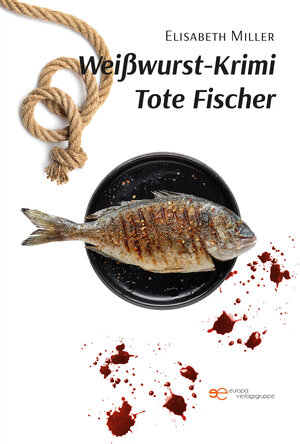 Buchcover WEISSWURST-KRIMI TOTE FISCHER | Elisabeth Miller | EAN 9791220125871 | ISBN 979-12-2012587-1 | ISBN 979-12-2012587-1