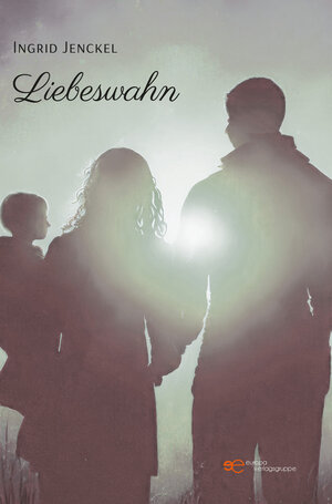 Buchcover Liebeswahn | Ingrid Jenckel | EAN 9791220135832 | ISBN 979-12-2013583-2 | ISBN 979-12-2013583-2
