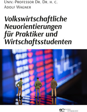 Buchcover Volkswirtschaftliche Neuorientierungen für Praktiker und Wirtschaftsstudenten | Adolf Wagner | EAN 9791220137362 | ISBN 979-12-2013736-2 | ISBN 979-12-2013736-2