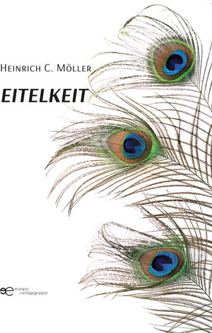 Buchcover EITELKEIT | Heinrich C. Möller | EAN 9791220138482 | ISBN 979-12-2013848-2 | ISBN 979-12-2013848-2